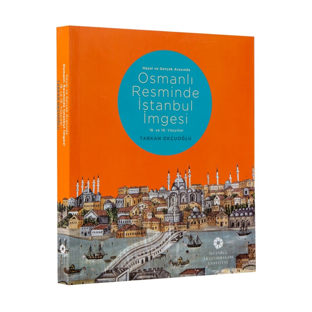 Hayal ve Gerçek Arasında: Osmanlı Resminde İstanbul İmgesi, 18. ve 19. Yüzyıllar resmi